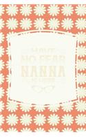 Have No Fear Nanna Is Here: Family Grandma Women Mom Memory Journal Blank Lined Note Book Mother's Day Holiday Gift
