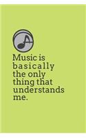 Music Is Basically the Only Thing That Understands Me.