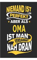 Niemand Ist Perfekt Aber ALS Oma Ist Man Verdammt Nah Dran