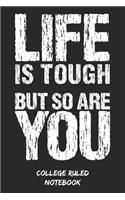 Life Is Tough But So Are You
