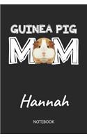 Guinea Pig Mom - Hannah - Notebook: Cute Blank Lined Personalized & Customized Guinea Pig Name School Notebook / Journal for Girls & Women. Funny Guinea Pig Accessories & Stuff. First 
