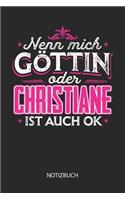 Nenn mich Göttin oder - Christiane - ist auch OK - Notizbuch: Individuelles personalisiertes Frauen Namen Blanko Notizbuch für Christiane, dotted leere Seiten. Coole Uni oder Schulsachen, beste Freundin, Namens