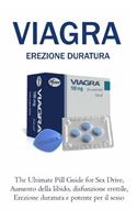 Erezione Duratura: The Ultimate Pill Guide for Sex Drive, Aumento della libido, disfunzione erettile, Erezione duratura e potente per il sesso (Italian Edition)