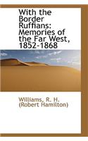 With the Border Ruffians: Memories of the Far West, 1852-1868