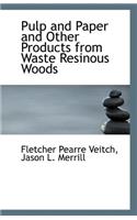 Pulp and Paper and Other Products from Waste Resinous Woods
