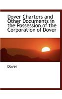 Dover Charters and Other Documents in the Possession of the Corporation of Dover: (English)