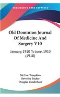 Old Dominion Journal Of Medicine And Surgery V10