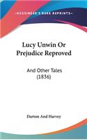Lucy Unwin Or Prejudice Reproved: And Other Tales (1836)