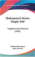Shakespeare's Stories Simply Told: Tragedies And Histories (1883)(English)