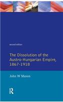 The Dissolution of the Austro-Hungarian Empire, 1867-1918