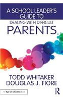 A School Leader's Guide to Dealing with Difficult Parents