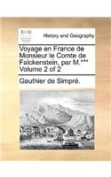 Voyage En France de Monsieur Le Comte de Falckenstein, Par M.*** Volume 2 of 2