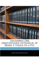 Grundriss Der Griechischen Litteratur. 2e Bearb. 2 Theile [in 3 Pt.]. Zweiter Theil