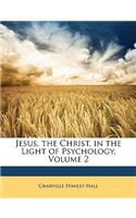 Jesus, the Christ, in the Light of Psychology, Volume 2