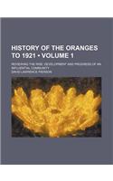 History of the Oranges to 1921 (Volume 1); Reviewing the Rise, Development and Progress of an Influential Community