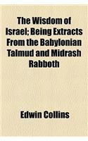 The Wisdom of Israel; Being Extracts from the Babylonian Talmud and Midrash Rabboth