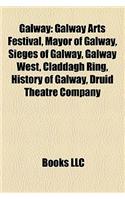 Galway: Galway Arts Festival, Mayor of Galway, Sieges of Galway, Galway West, Claddagh Ring, History of Galway, Druid Theatre