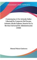 Contestacion A Un Articulo Sobre Libertad De Comercio Del Excmo. Antonio Alcala Galiano, Inserto En La Revista Universal De Administracion (1848)