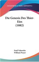 Die Genesis Des Thier-Eies (1882)