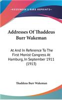 Addresses Of Thaddeus Burr Wakeman