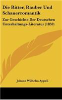 Die Ritter, Rauber Und Schauerromantik: Zur Geschichte Der Deutschen Unterhaltungs-Literatur (1859)