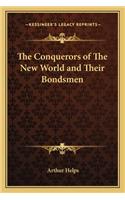 The Conquerors of The New World and Their Bondsmen: (English)