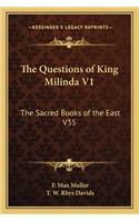 Questions of King Milinda V1: The Sacred Books of the East V35