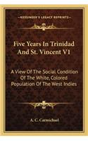 Five Years in Trinidad and St. Vincent V1