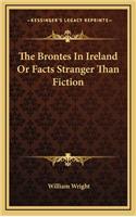 The Brontes in Ireland or Facts Stranger Than Fiction