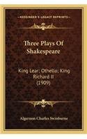 Three Plays of Shakespeare: King Lear; Othello; King Richard II (1909)