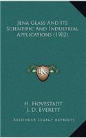 Jena Glass and Its Scientific and Industrial Applications (1902)