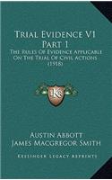 Trial Evidence V1 Part 1: The Rules of Evidence Applicable on the Trial of Civil Actions (1918)