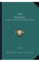 Heiress: A Tale, Founded on Facts (1839)