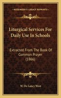 Liturgical Services For Daily Use In Schools
