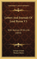 Letters And Journals Of Lord Byron V3