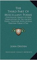Third Part Of Miscellany Poems: Containing Variety Of New Translations Of The Ancient Poets, Together With Several Original Poems (1716)