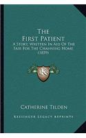 First Patient: A Story, Written In Aid Of The Fair For The Channing Home (1859)