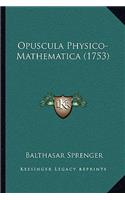 Opuscula Physico-Mathematica (1753)