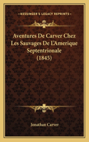 Aventures De Carver Chez Les Sauvages De L'Amerique Septentrionale (1845)