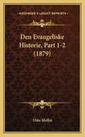 Den Evangeliske Historie, Part 1-2 (1879)