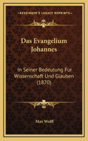 Das Evangelium Johannes: In Seiner Bedeutung Fur Wissenschaft Und Glauben (1870)