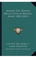 Annali Del Teatro Della Citta di Reggio, Anno 1830 (1831)