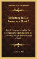 Einleitung In Die Augustana, Book 2: Entstehungsgeschichte Des Evangelischen Lehrbegriffs Bis Zum Augsburger Bekenntnisse (1868)