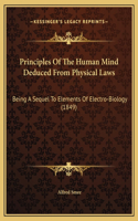 Principles Of The Human Mind Deduced From Physical Laws