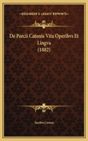 De Porcii Catonis Vita Operibvs Et Lingva (1882)