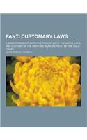 Fanti Customary Laws; A Brief Introduction to the Principles of the Native Laws and Customs of the Fanti and Akan Districts of the Gold Coast: (English)