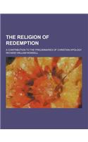 The Religion of Redemption; A Contribution to the Preliminaries of Christian Apology