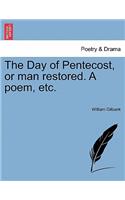 Day of Pentecost, or Man Restored. a Poem, Etc.