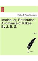 Imelda; Or, Retribution. a Romance of Kilkee. by J. B. S.