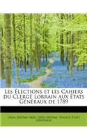 Les Lections Et Les Cahiers Du Clerg Lorrain Aux Tats G N Raux de 1789